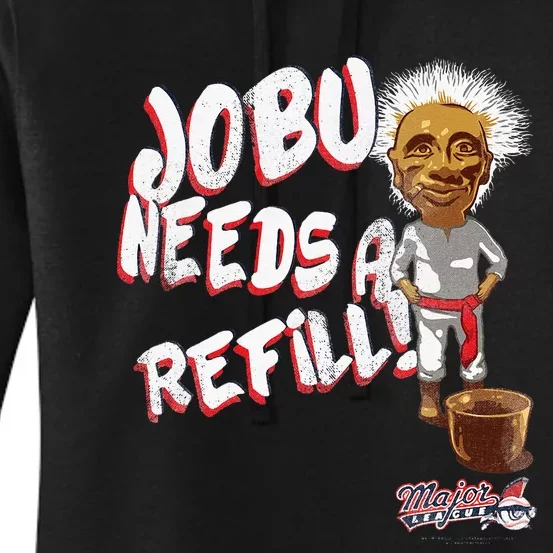 Major League Jobu Needs A Refill Women's Pullover Hoodie