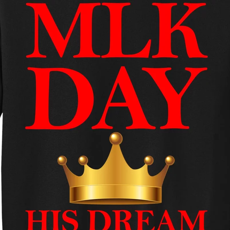 MLK Day His Dream Is My Dream Tall Sweatshirt