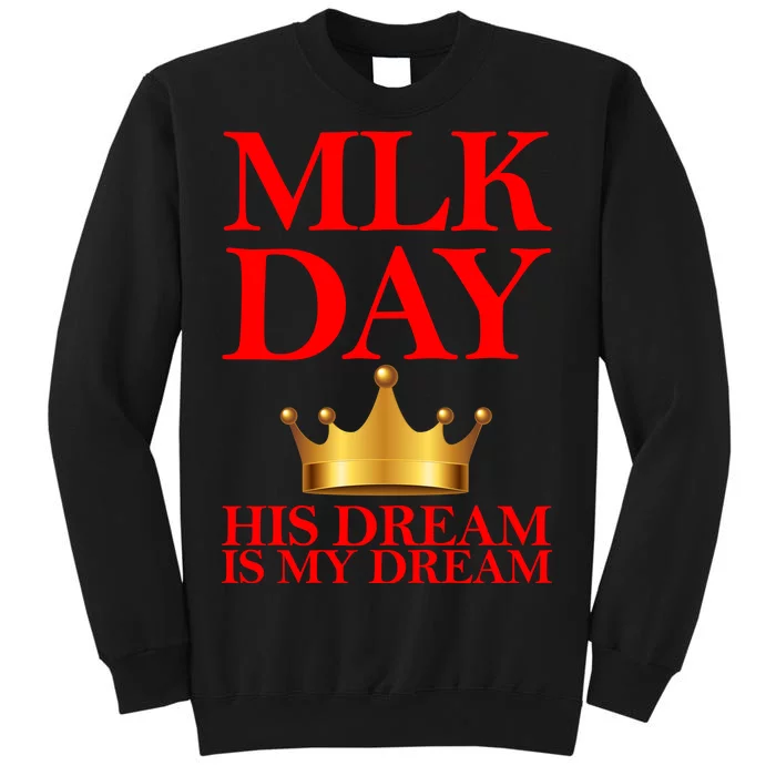 MLK Day His Dream Is My Dream Tall Sweatshirt