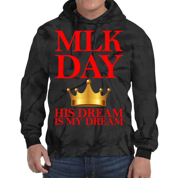 MLK Day His Dream Is My Dream Tie Dye Hoodie