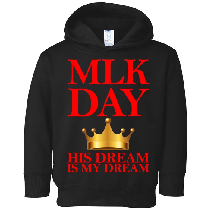 MLK Day His Dream Is My Dream Toddler Hoodie