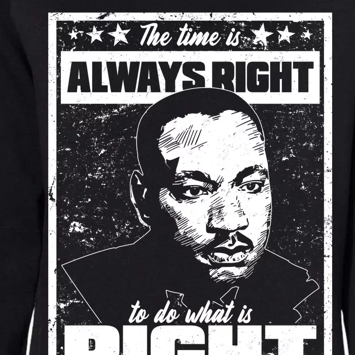 MLK The Time is Always Right to Do What is Right Womens California Wash Sweatshirt