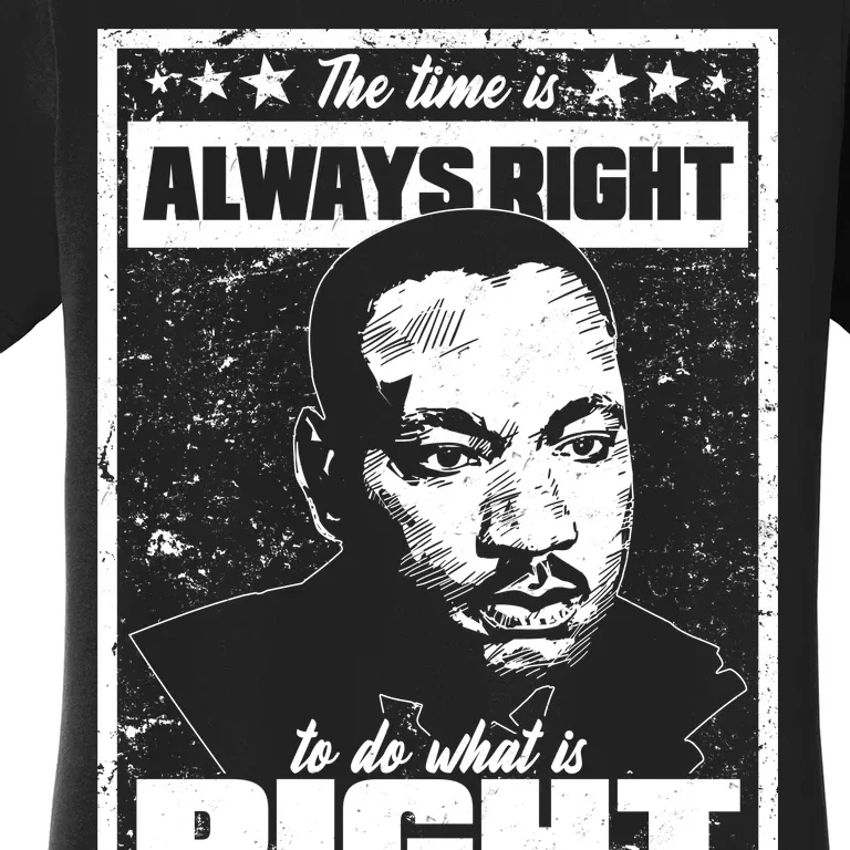 MLK The Time is Always Right to Do What is Right Women's T-Shirt