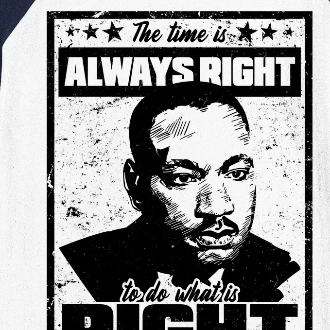 MLK The Time is Always Right to Do What is Right Baseball Sleeve Shirt