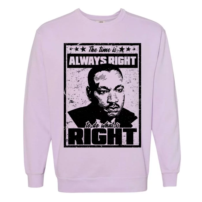 MLK The Time is Always Right to Do What is Right Garment-Dyed Sweatshirt