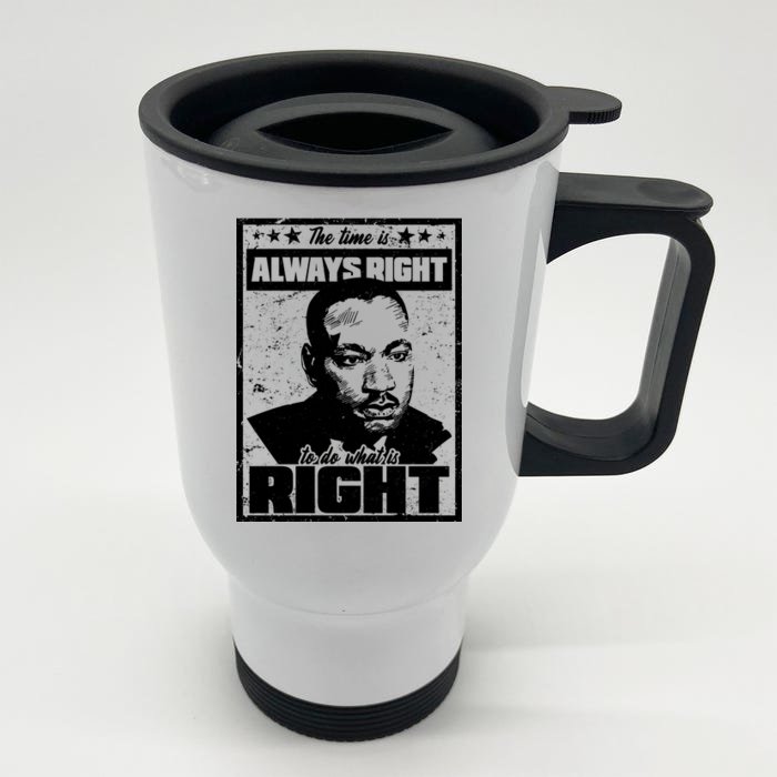 MLK The Time is Always Right to Do What is Right Front & Back Stainless Steel Travel Mug