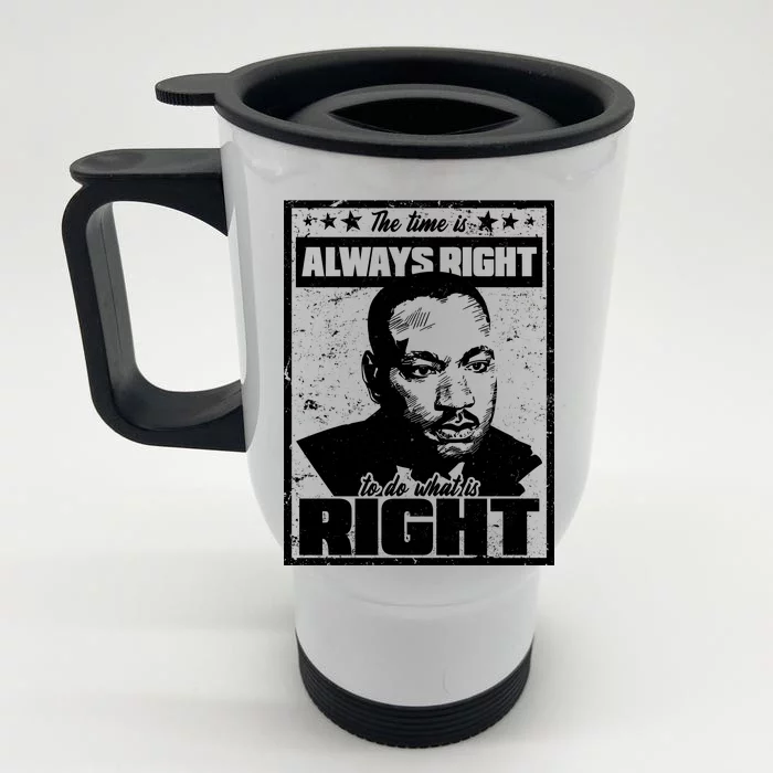 MLK The Time is Always Right to Do What is Right Front & Back Stainless Steel Travel Mug