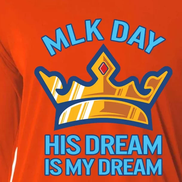 Martin Luther King Mlk Jr Day His Dream Is My Dream Black Gift Cooling Performance Long Sleeve Crew