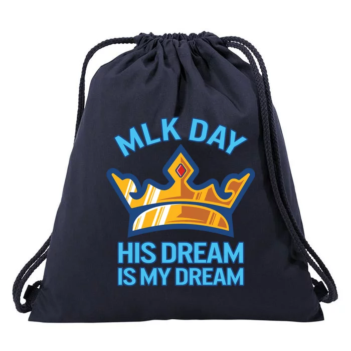 Martin Luther King Mlk Jr Day His Dream Is My Dream Black Gift Drawstring Bag