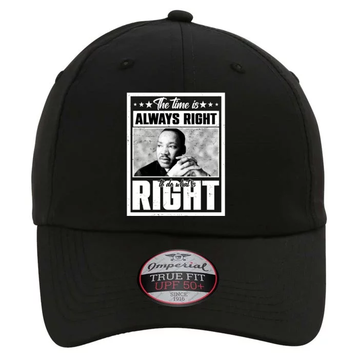 Martin Luther King Jr The Time Is Always Right To Do What Is Right The Original Performance Cap