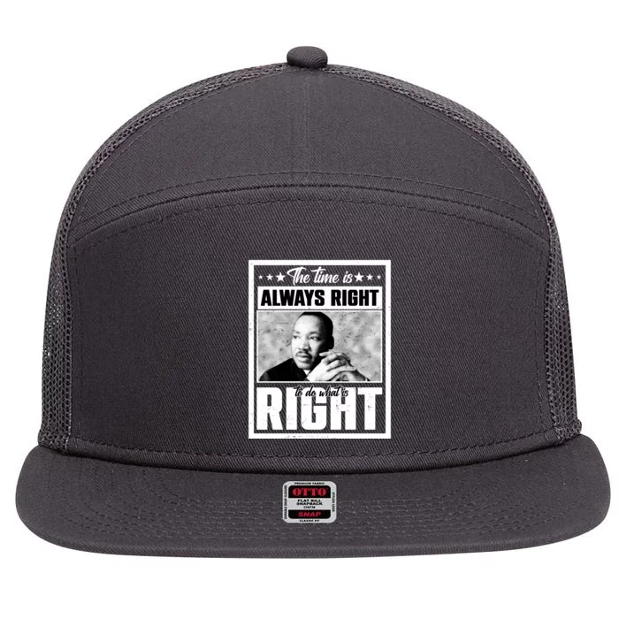 Martin Luther King Jr The Time Is Always Right To Do What Is Right 7 Panel Mesh Trucker Snapback Hat