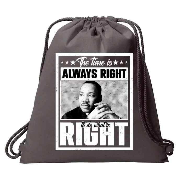 Martin Luther King Jr The Time Is Always Right To Do What Is Right Drawstring Bag