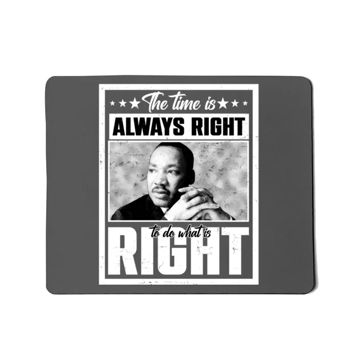 Martin Luther King Jr The Time Is Always Right To Do What Is Right Mousepad