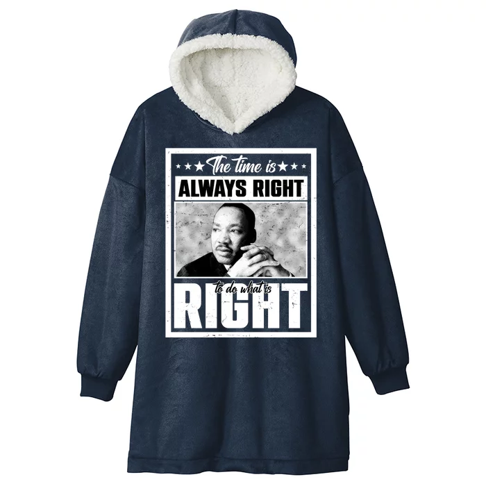 Martin Luther King Jr The Time Is Always Right To Do What Is Right Hooded Wearable Blanket