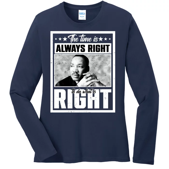 Martin Luther King Jr The Time Is Always Right To Do What Is Right Ladies Long Sleeve Shirt