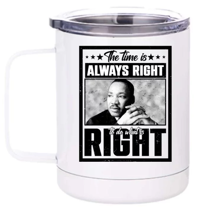 Martin Luther King Jr The Time Is Always Right To Do What Is Right Front & Back 12oz Stainless Steel Tumbler Cup