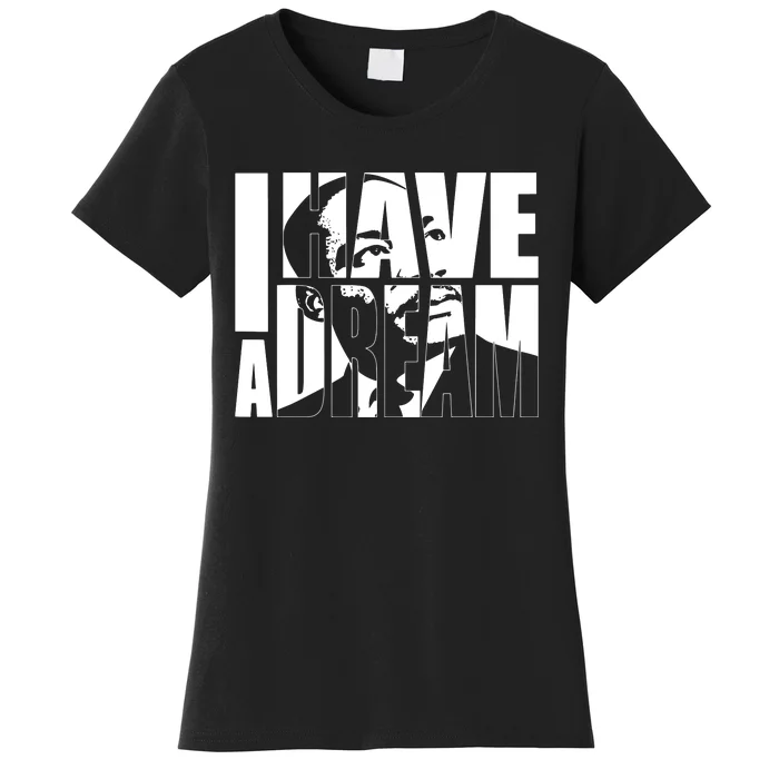 Martin Luther King Day I Have A Dream Mlk Day Women's T-Shirt