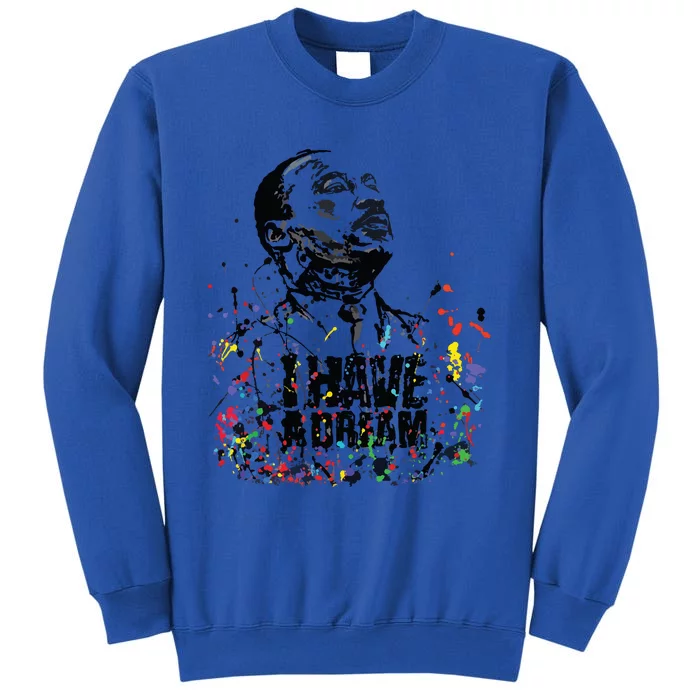 Martin Luther King Jr Day I Have A Dream Mlk Day Tall Sweatshirt