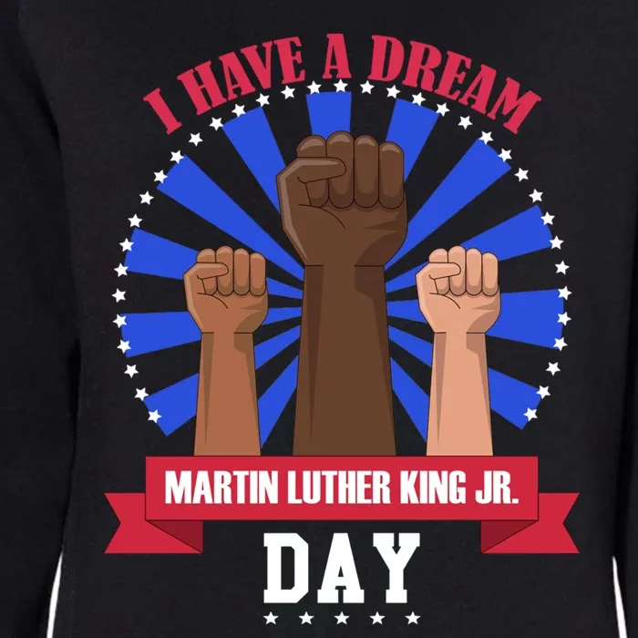 Martin Luther King Jr Day I Have A Dream Mlk Black History Cool Gift Womens California Wash Sweatshirt