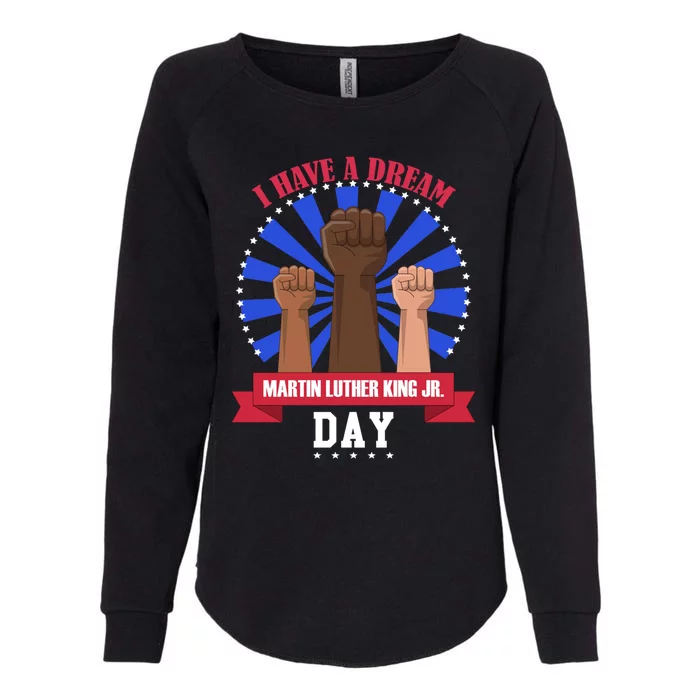 Martin Luther King Jr Day I Have A Dream Mlk Black History Cool Gift Womens California Wash Sweatshirt