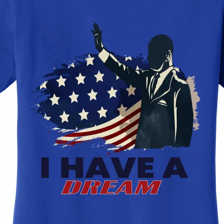 Martin Luther King Jr Day I Have A Dream Mlk Day Funny Gift Women's T-Shirt