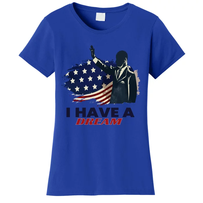 Martin Luther King Jr Day I Have A Dream Mlk Day Funny Gift Women's T-Shirt