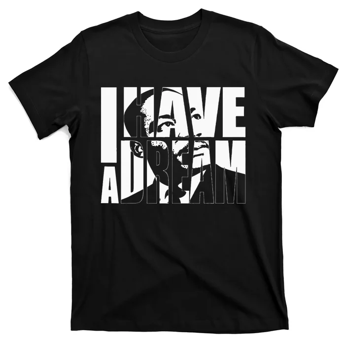 Martin Luther King Day I Have A Dream MLK Day T-Shirt