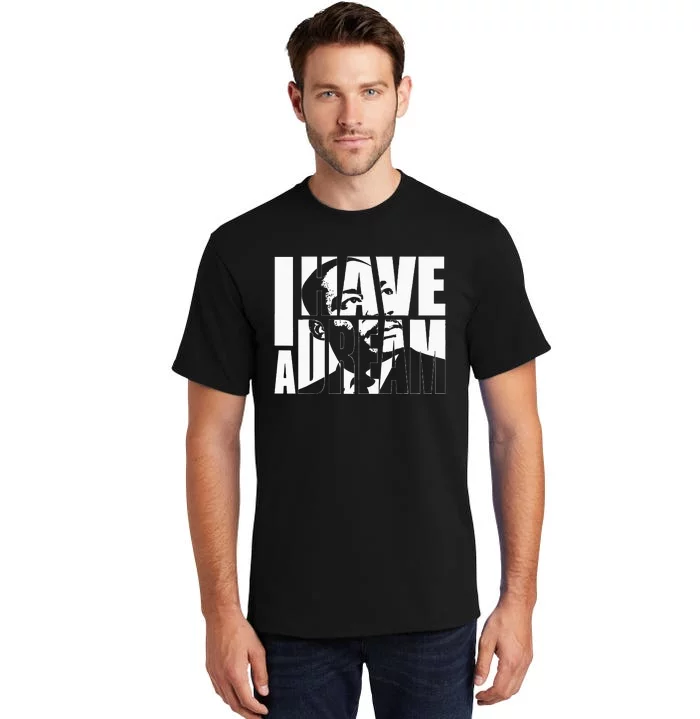 Martin Luther King Day I Have A Dream MLK Day Tall T-Shirt