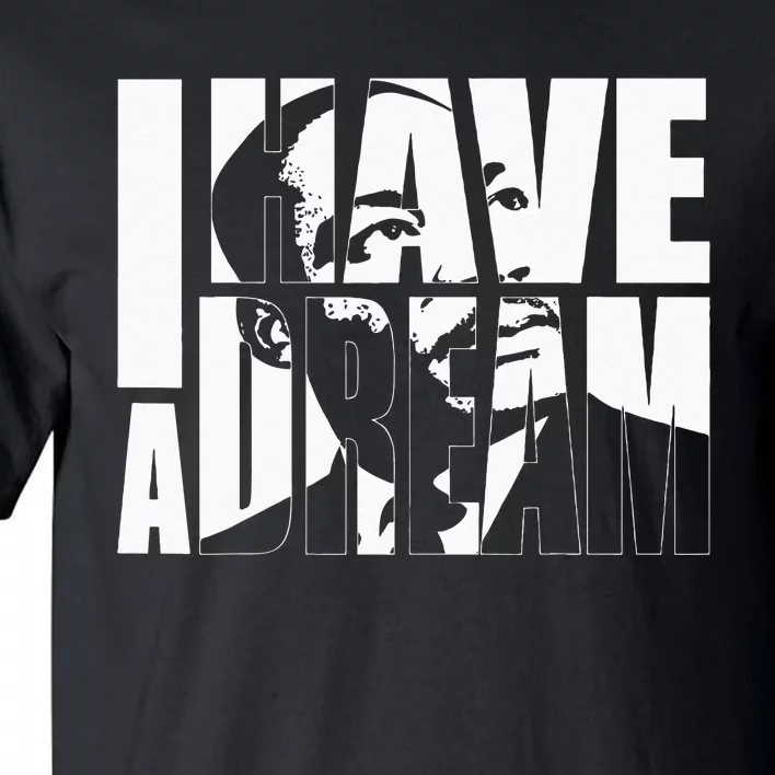 Martin Luther King Day I Have A Dream MLK Day Tall T-Shirt