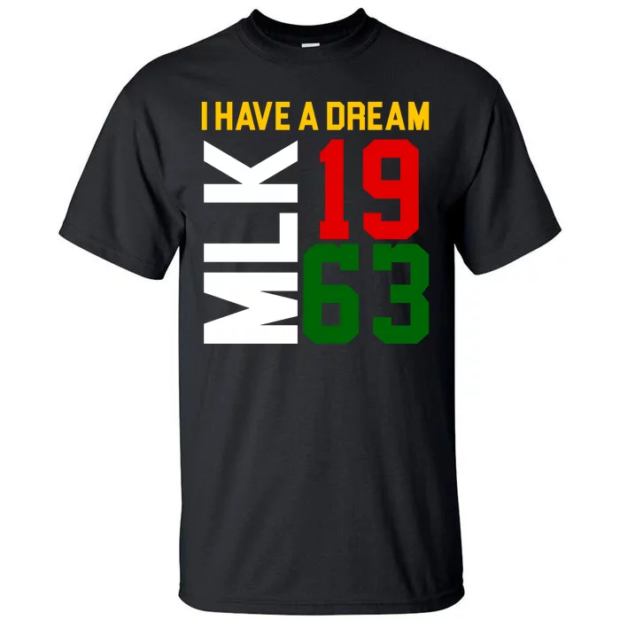 Martin Luther King Day I Have A Dream Black History MLK Tall T-Shirt