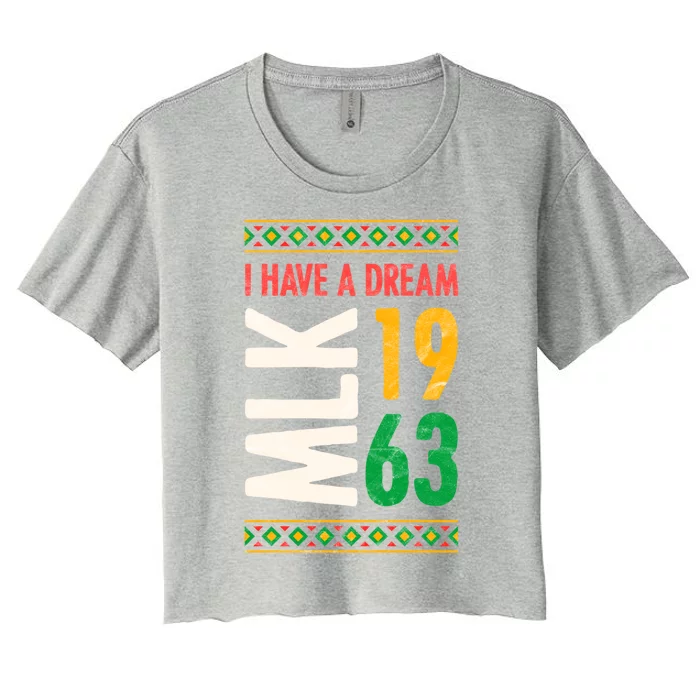 Martin Luther King Day Black History Mlk Day I Have A Dream Gift Women's Crop Top Tee