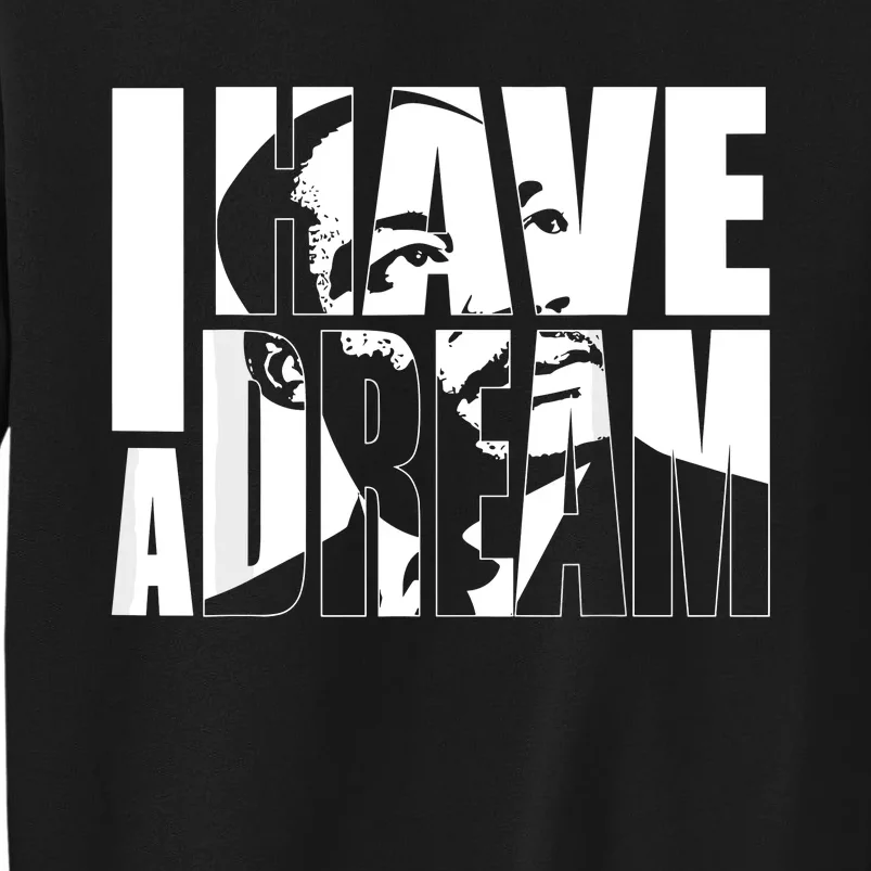 Martin Luther King Day I Have A Dream Mlk Day Tall Sweatshirt