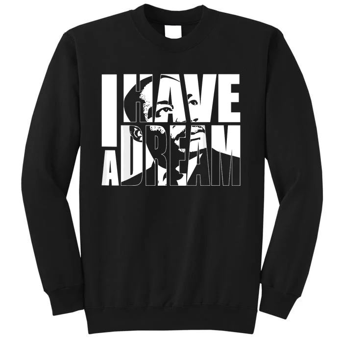 Martin Luther King Day I Have A Dream Mlk Day Tall Sweatshirt