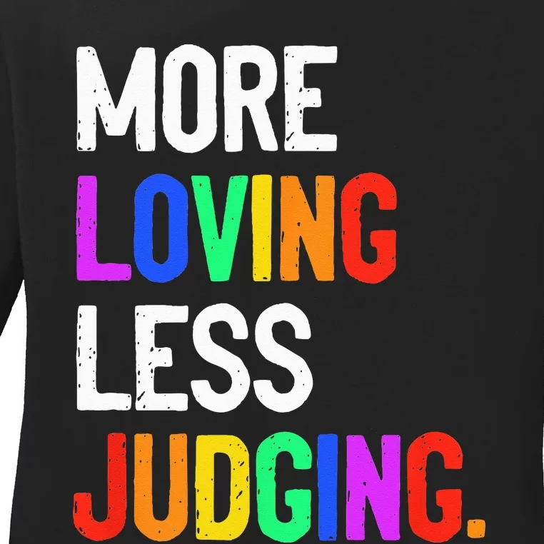 More Loving Less Judging Ladies Long Sleeve Shirt