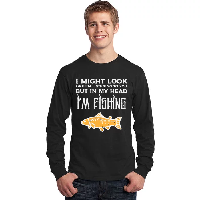 Might Look Like Listening Fishing Funny Angler Tall Long Sleeve T-Shirt