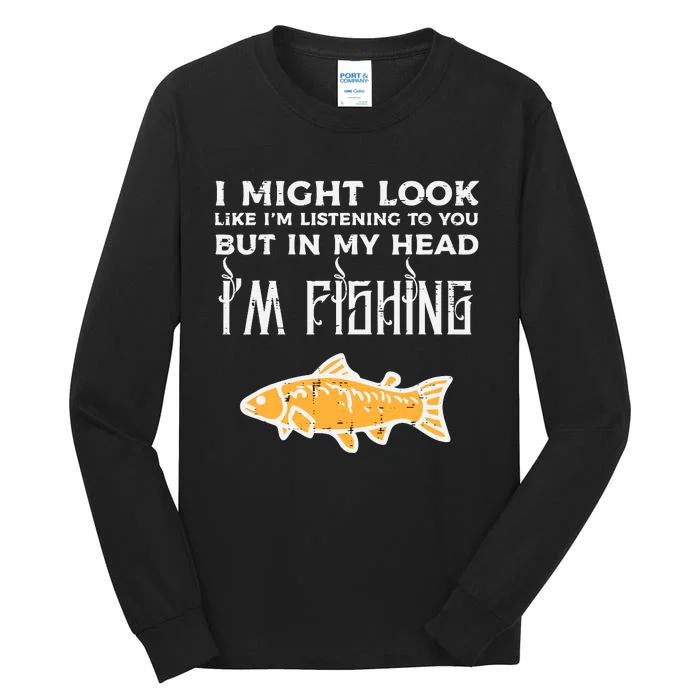 Might Look Like Listening Fishing Funny Angler Tall Long Sleeve T-Shirt