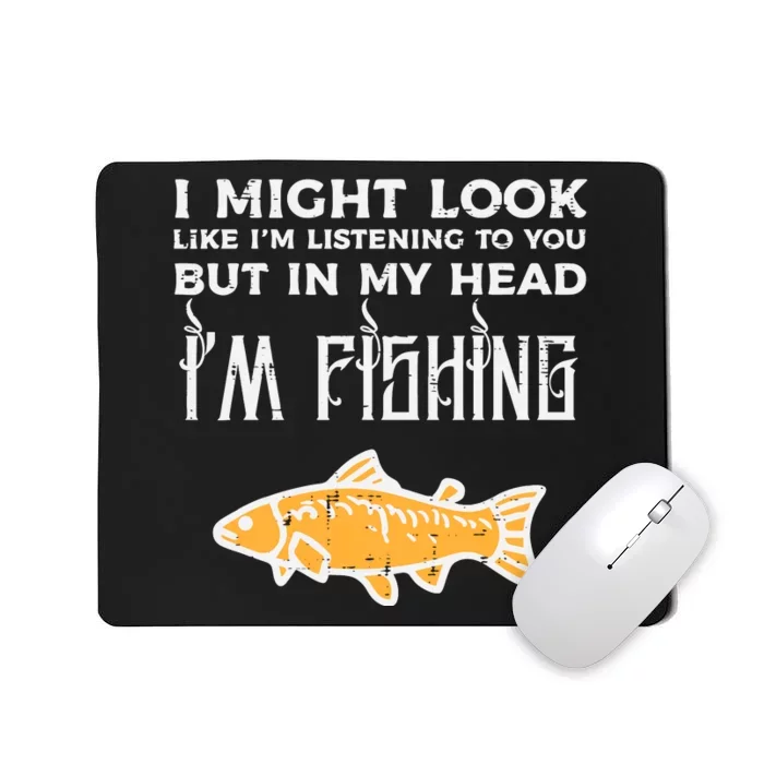 Might Look Like Listening Fishing Funny Angler Mousepad