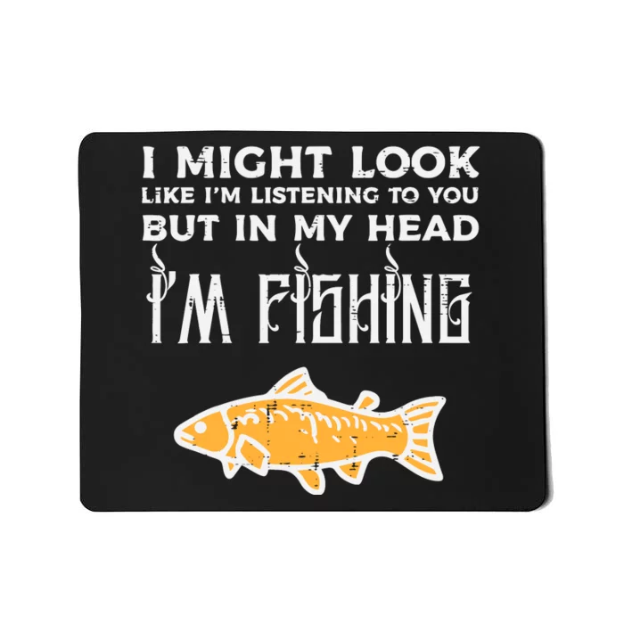 Might Look Like Listening Fishing Funny Angler Mousepad