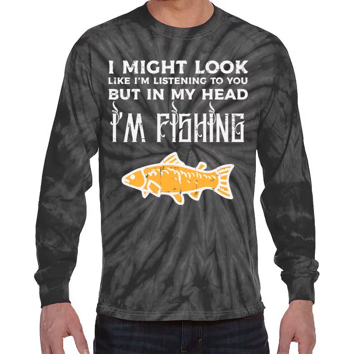 Might Look Like Listening Fishing Funny Angler Tie-Dye Long Sleeve Shirt