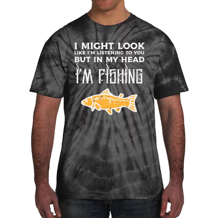 Might Look Like Listening Fishing Funny Angler Tie-Dye T-Shirt