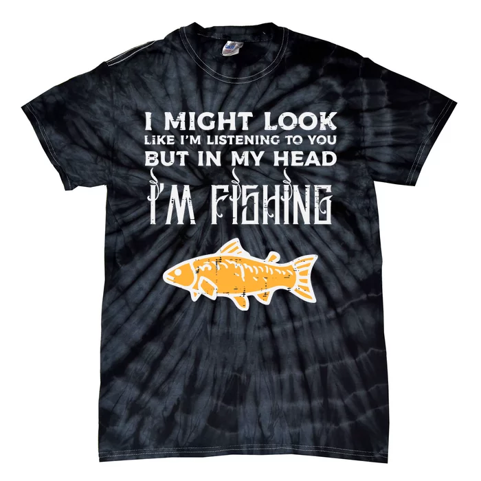 Might Look Like Listening Fishing Funny Angler Tie-Dye T-Shirt