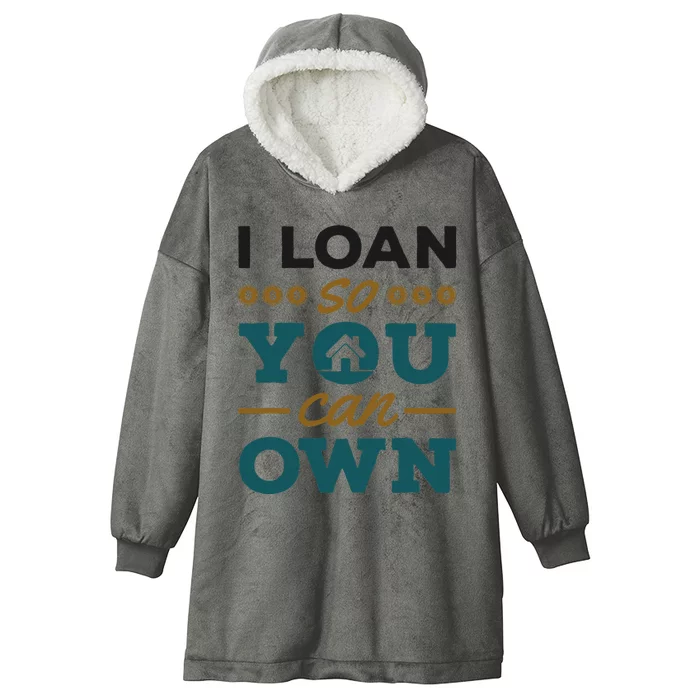 Mortgage Lender Loan Officer Broker I Loan So You Can Own Hooded Wearable Blanket