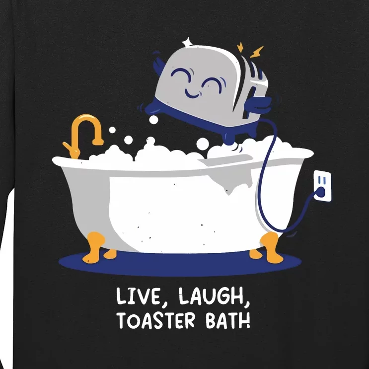 Mandatoryfunday Live Laugh Toaster Bath Long Sleeve Shirt