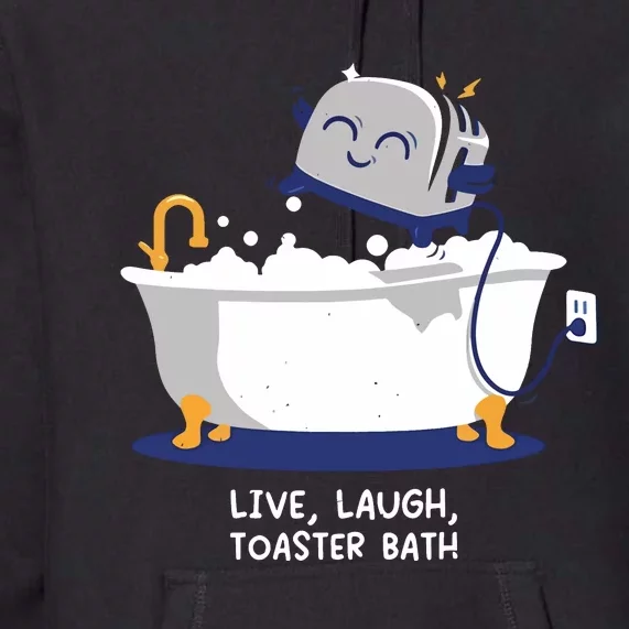 Mandatoryfunday Live Laugh Toaster Bath Premium Hoodie