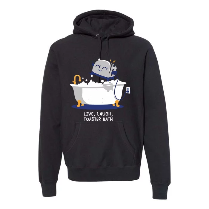 Mandatoryfunday Live Laugh Toaster Bath Premium Hoodie