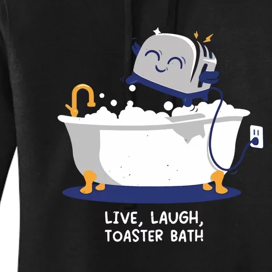 Mandatoryfunday Live Laugh Toaster Bath Women's Pullover Hoodie