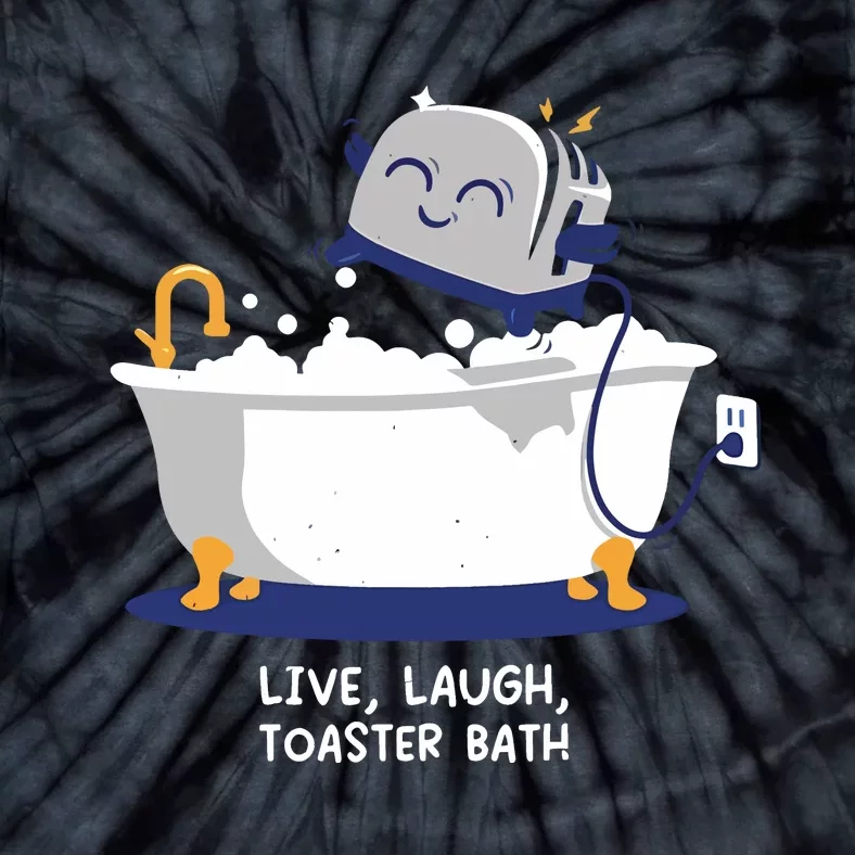 Mandatoryfunday Live Laugh Toaster Bath Tie-Dye T-Shirt