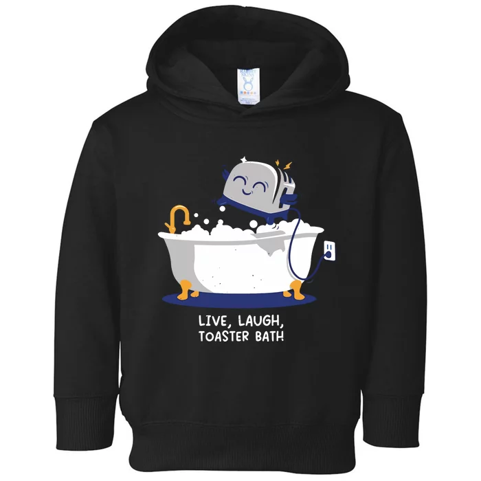 Mandatoryfunday Live Laugh Toaster Bath Toddler Hoodie