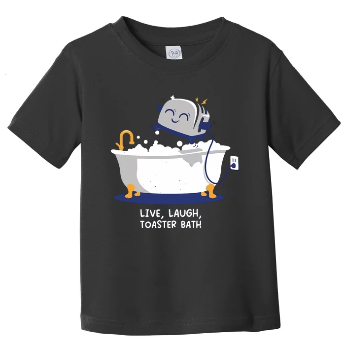 Mandatoryfunday Live Laugh Toaster Bath Toddler T-Shirt