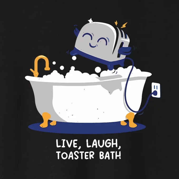 Mandatoryfunday Live Laugh Toaster Bath Women's Crop Top Tee